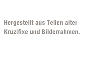 Schleuder-Jupp

Hergestellt aus Teilen alter 
Kruzifixe und Bilderrahmen. 
Die ultimative Waffe gegen  alle Blutsauger und das Böse:  eine Jesusfigur als Schleuder gearbeitet mit dazu passenden geweihten Silberkugeln!