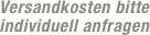 Versandkosten bitte individuell anfragen